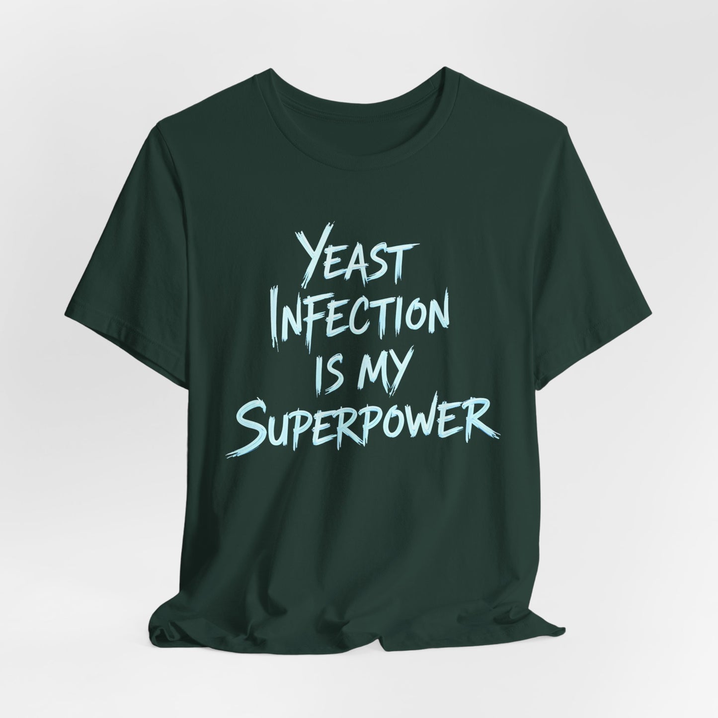 Yeast Infection Is My Superpower Shirt