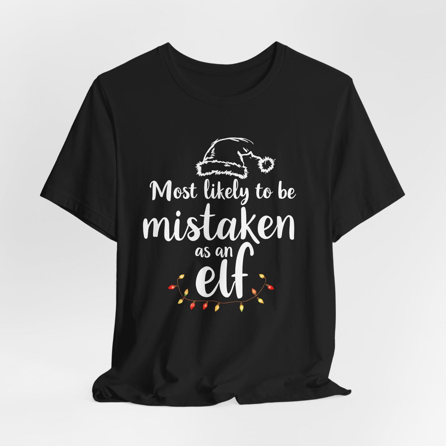 Most Likely To Be Mistaken As An Elf Shirt