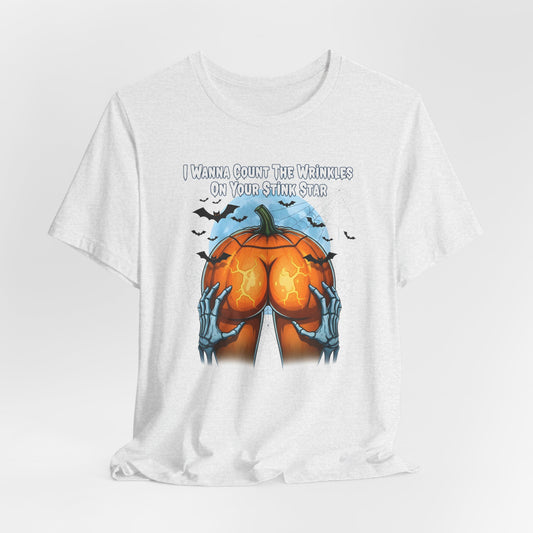 I Wanna Count The Wrinkles On Your Stink Star Shirt