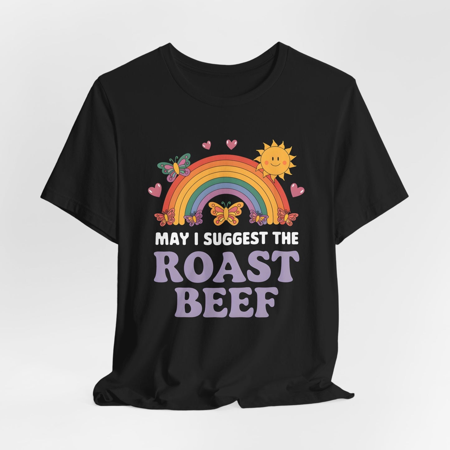 May I Suggest The Roast Beef Shirt