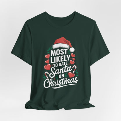 Most Likely to Date Santa Shirt