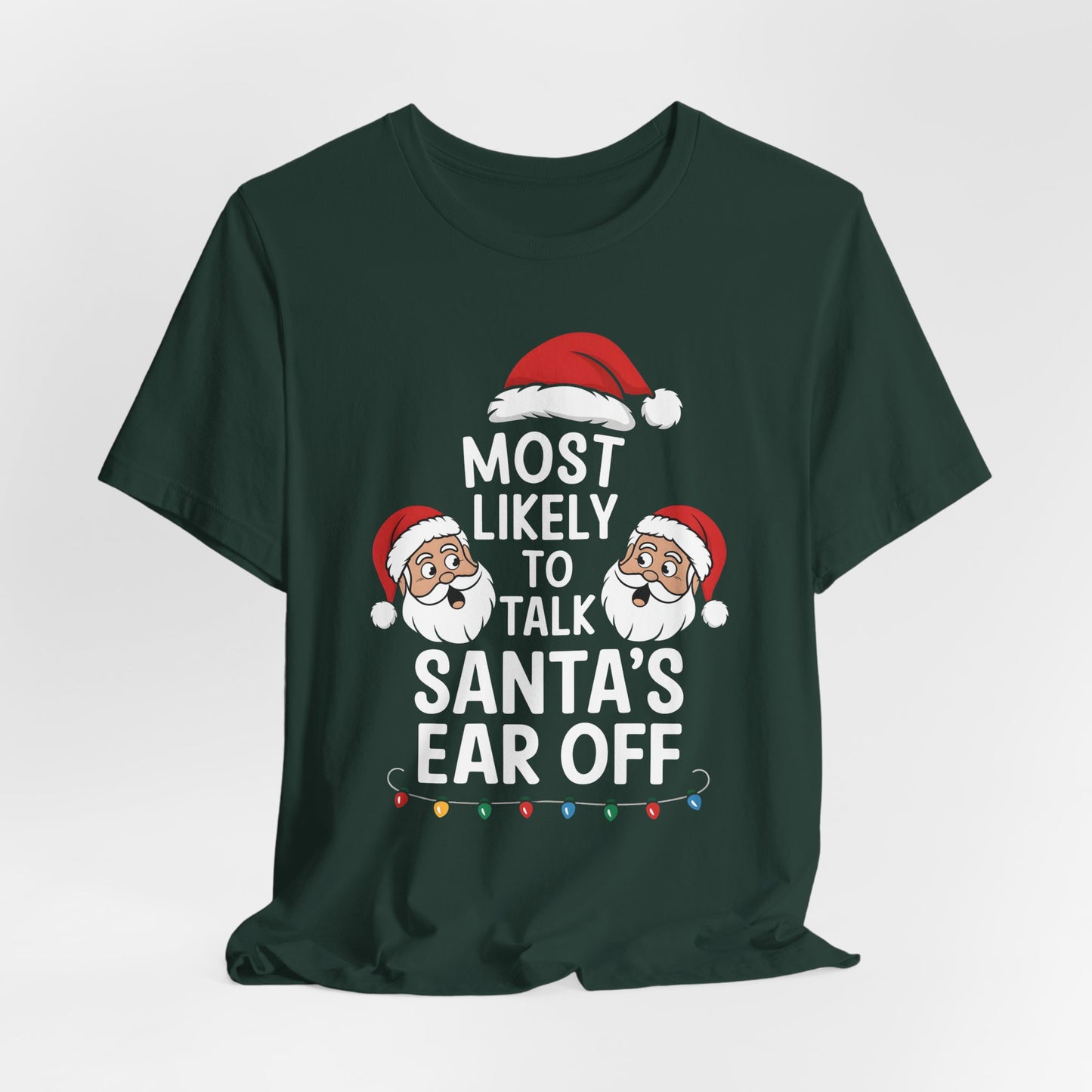 Most Likely To Talk Santa's Ear Off Shirt