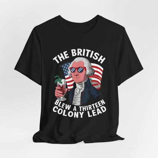 The British Blew a 13 Colony Lead Shirt