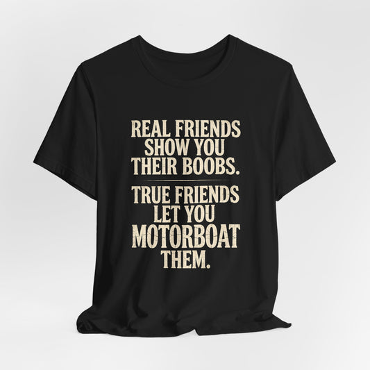 Real Friends Show You Their Boobs Motorboat Shirt