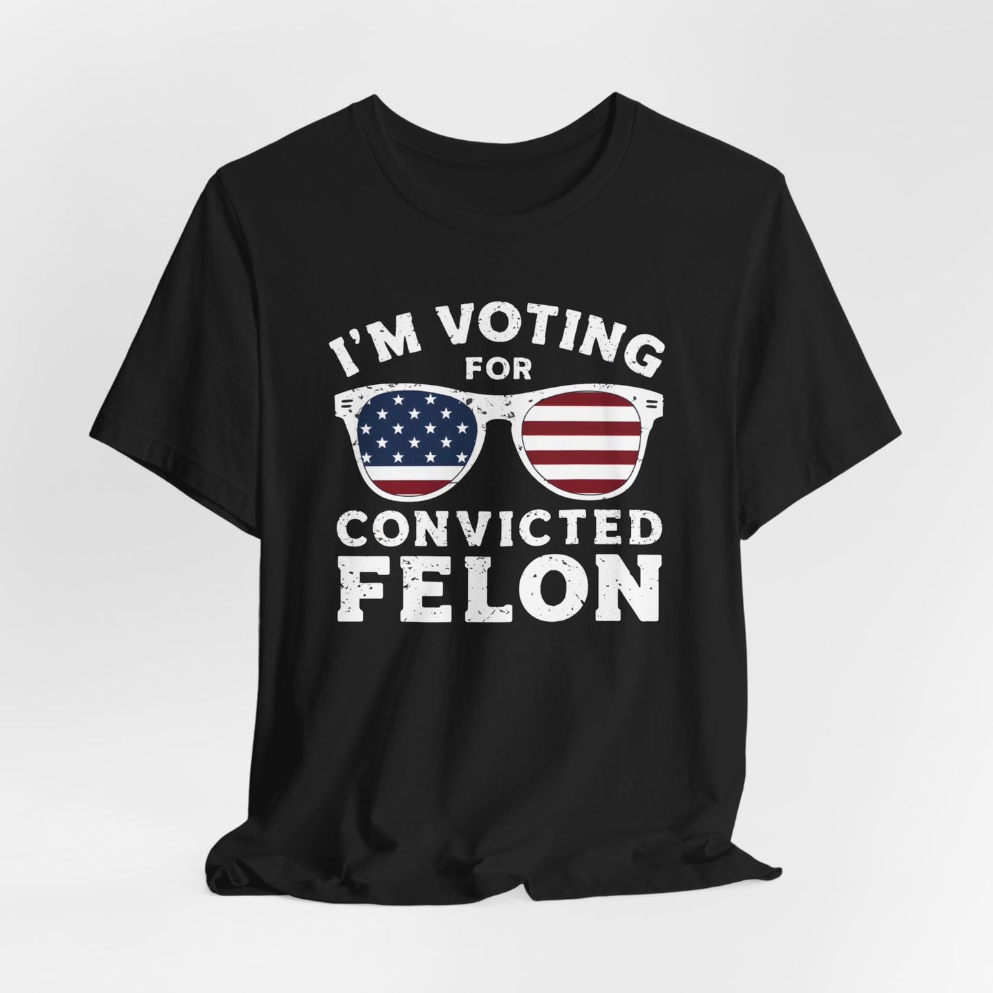 I'm Voting For The Convicted Felon Shirt