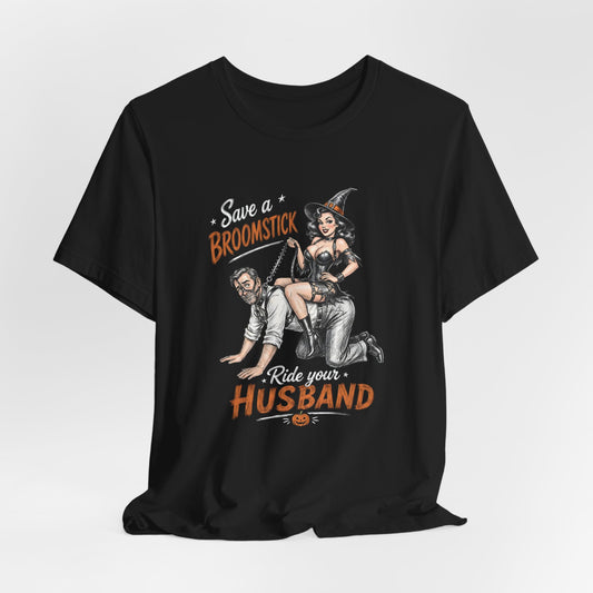 Save a Broomstick Ride Your Husband Shirt