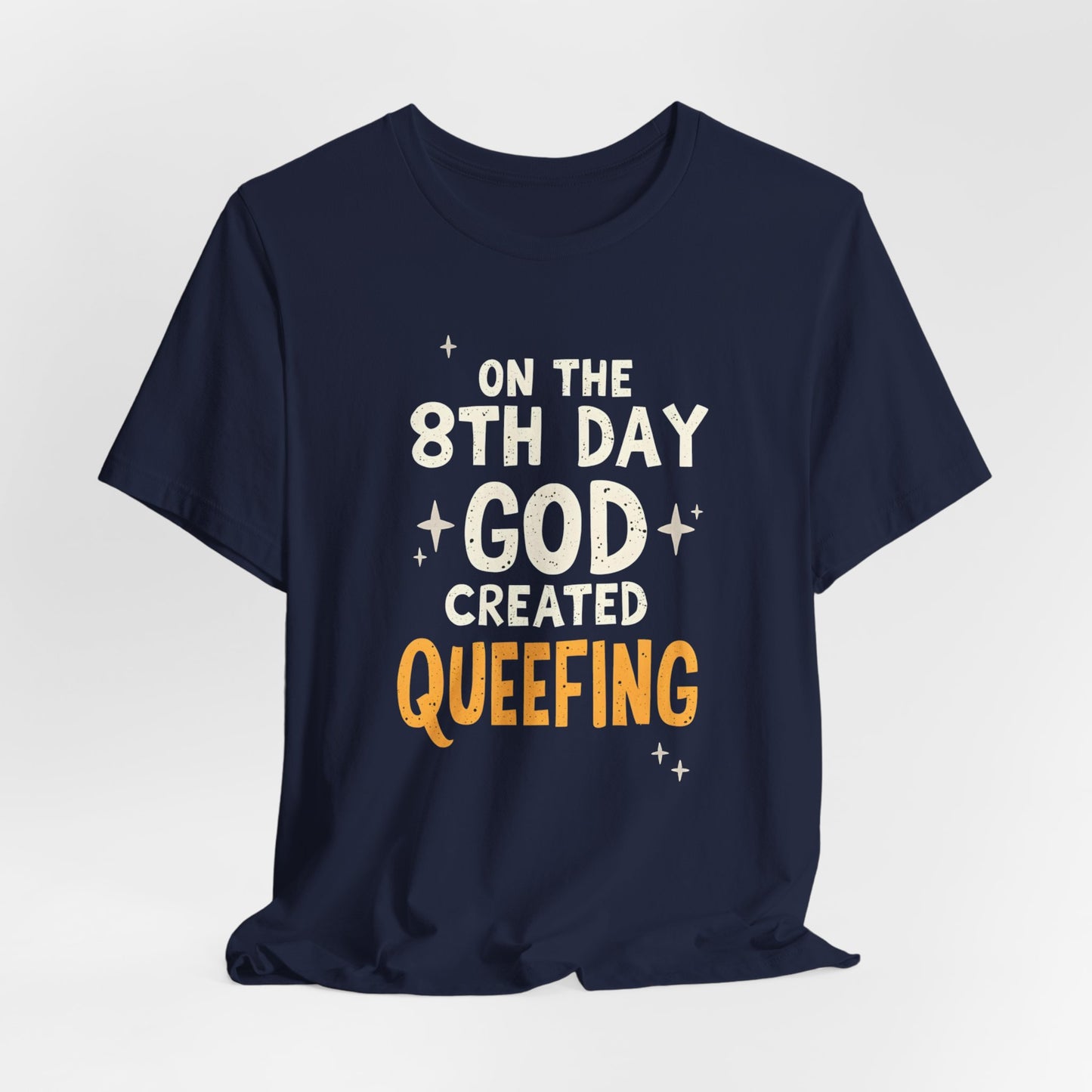 On The 8th Day God Created Queefing Shirt