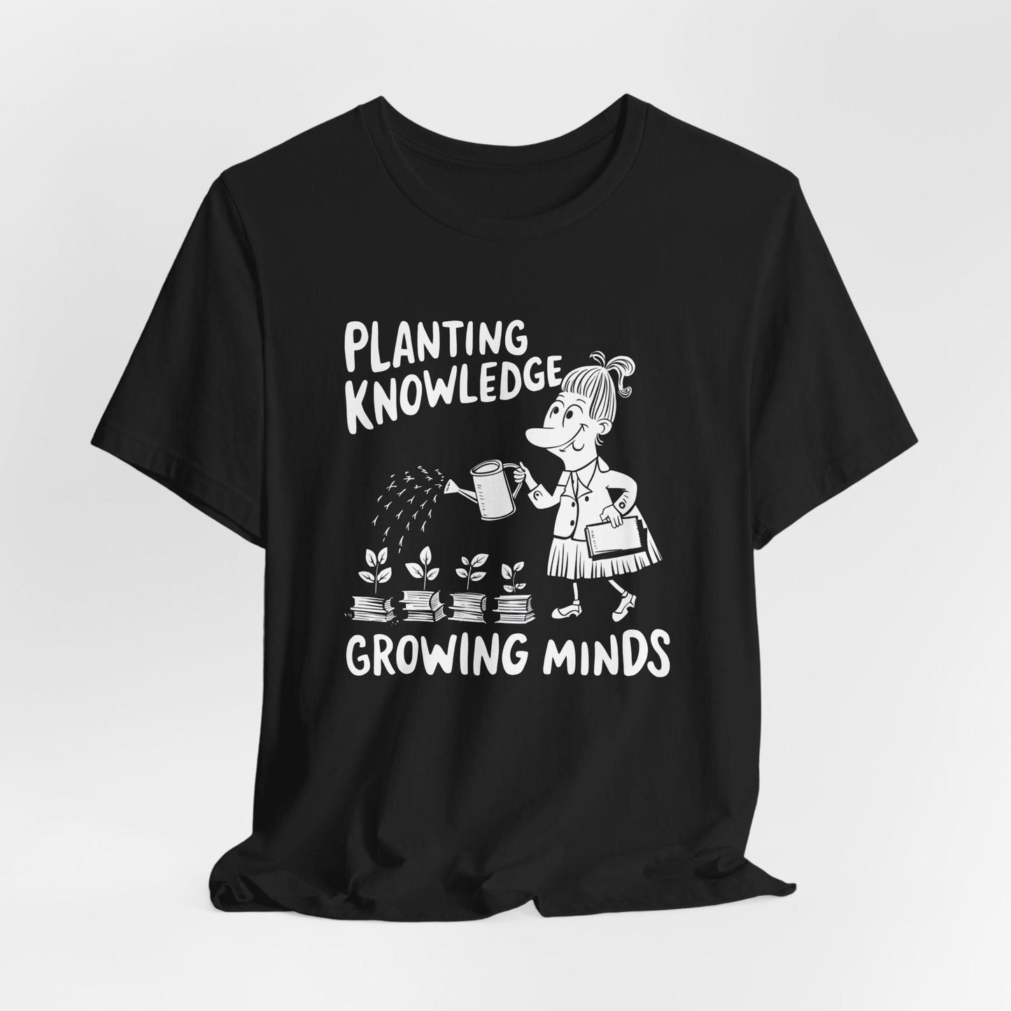 Planting Knowledge Growing Minds Shirt