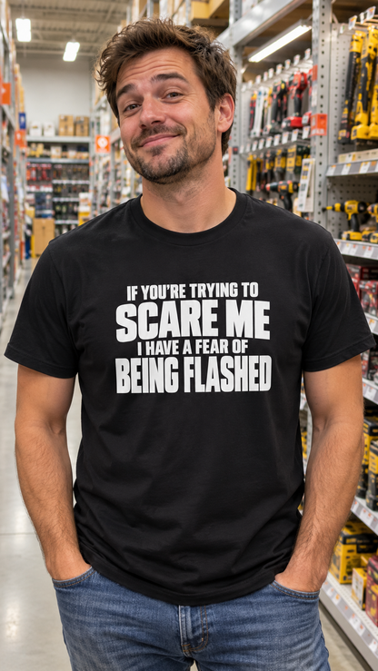 I Have A Fear Of Being Flashed Shirt
