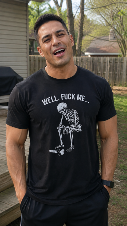 Well, Fuck Me Shirt