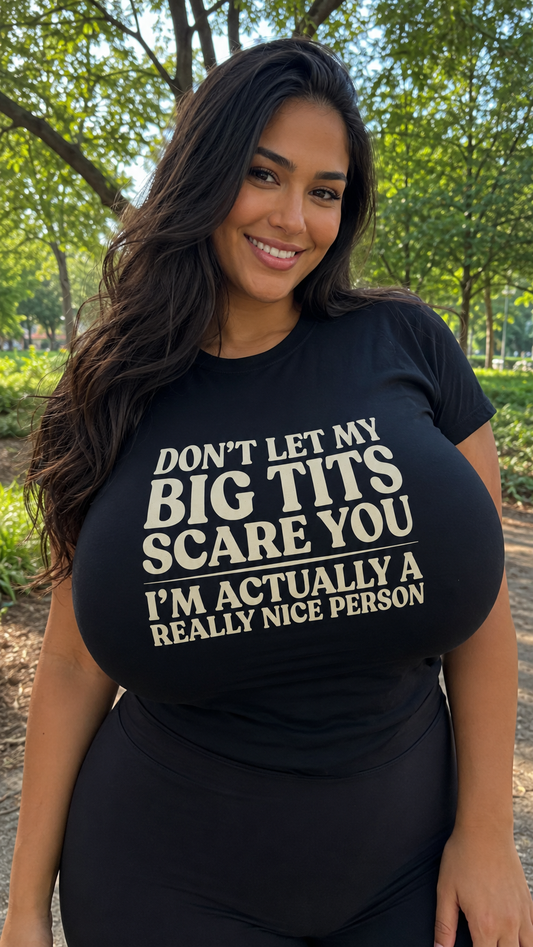 Don't Let My Big Tits Scare You Shirt