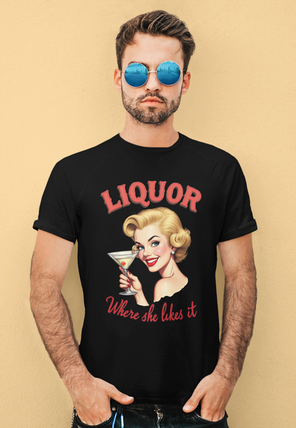 Liquor Where She Likes It Shirt