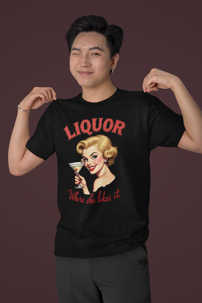 Liquor Where She Likes It Shirt
