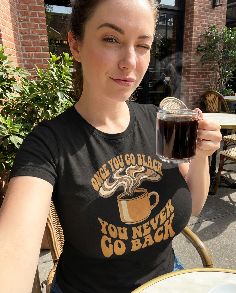 Once You Go Black You Never Go Back Shirt