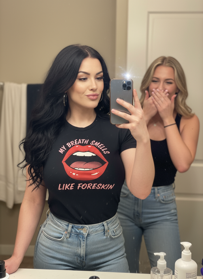 My Breath Smells Like Foreskin Shirt