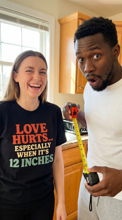 Love Hurts 12 Inches Shirt