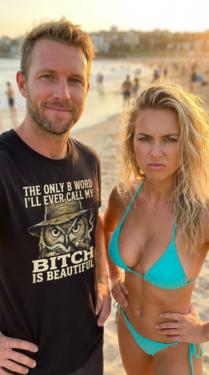 My Bitch Is Beautiful Shirt