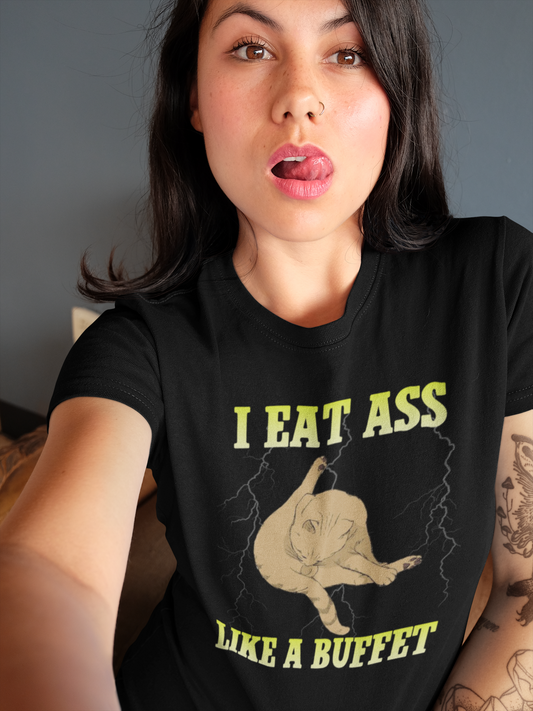I Eat Ass Like a Buffet Shirt