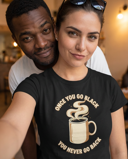 Once You Go Black Shirt