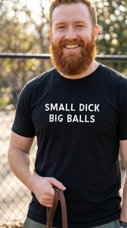 Small Dick Big Balls Shirt