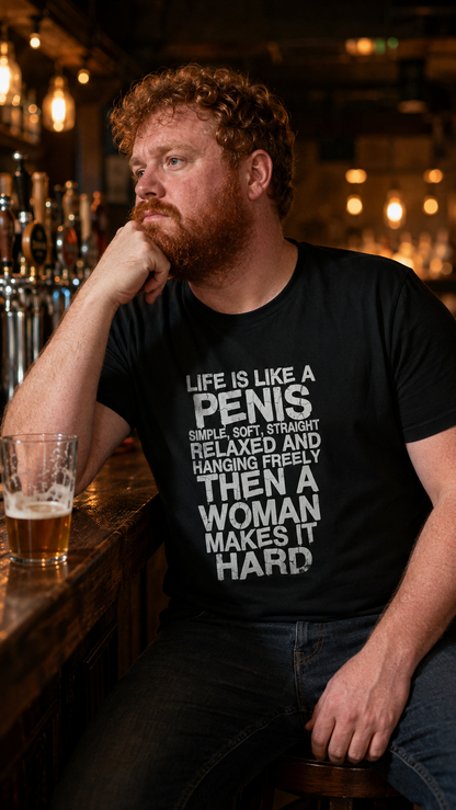 Life Is Like A Penis Shirt