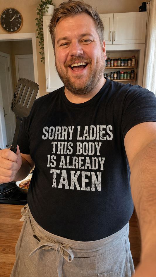 Sorry Ladies This Body Is Already Taken Shirt
