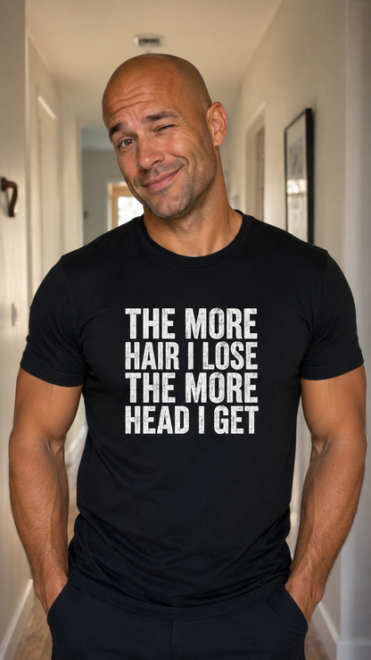 The More Hair I Lose The More Head I Get Shirt