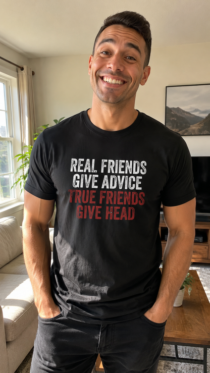 True Friends Give Head Shirt