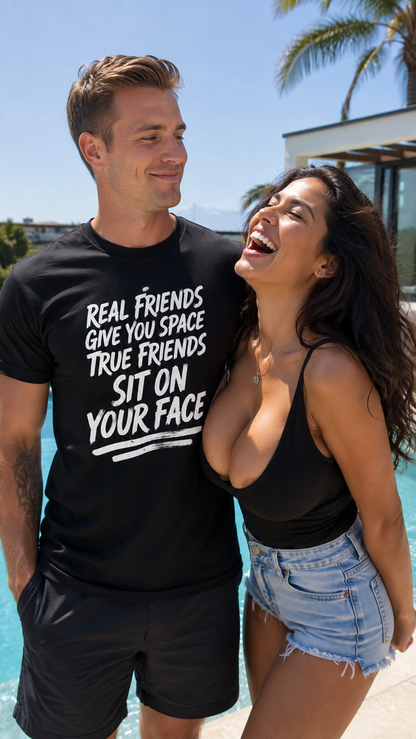 True Friends Sit On Your Face Shirt