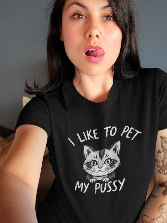 I Like To Pet My Pussy Shirt