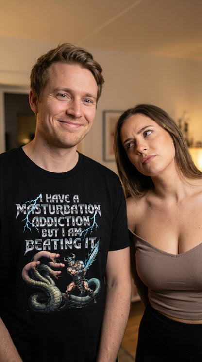 I Have a Masturbation Addiction Shirt