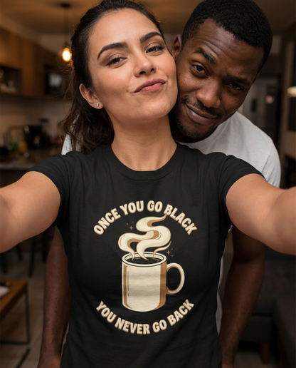 Once You Go Black Shirt