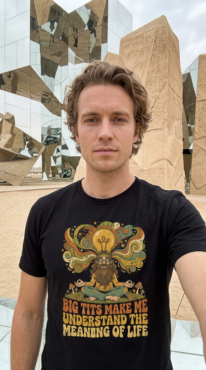 Big Tits Make Me Understand The Meaning Of Life Shirt