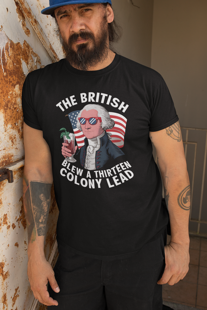 The British Blew a 13 Colony Lead Shirt