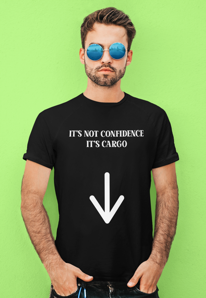 It's Not Confidence, It's Cargo Shirt