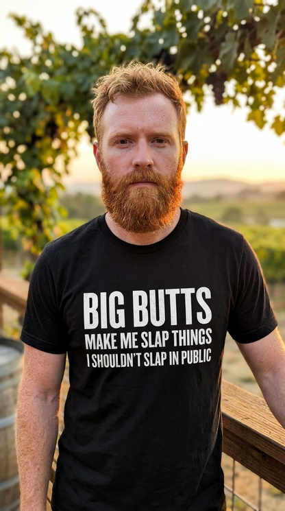 Big Butts Make Me Slap Things Shirt