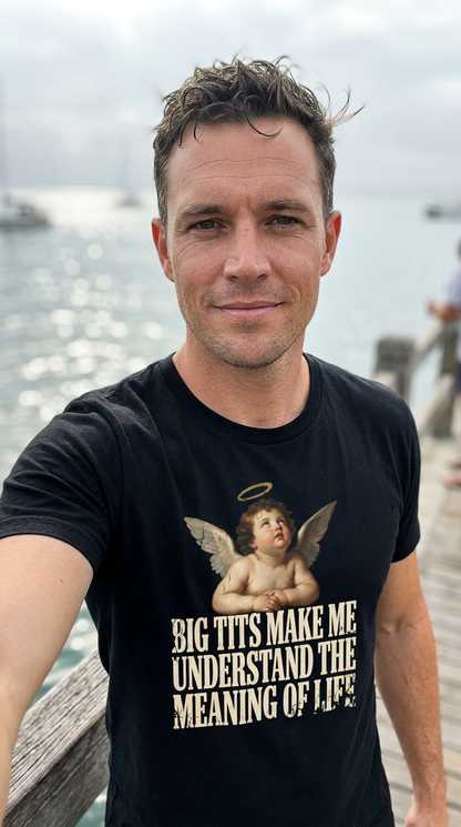 Big Tits Make Me Understand The Meaning Of Life Shirt
