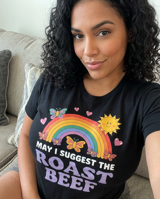 May I Suggest The Roast Beef Shirt