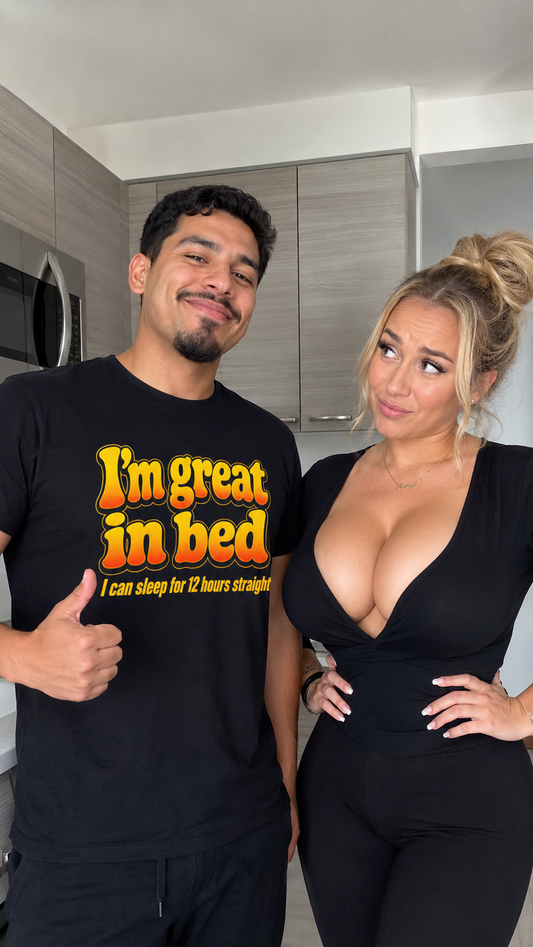 I'm Great in Bed Shirt