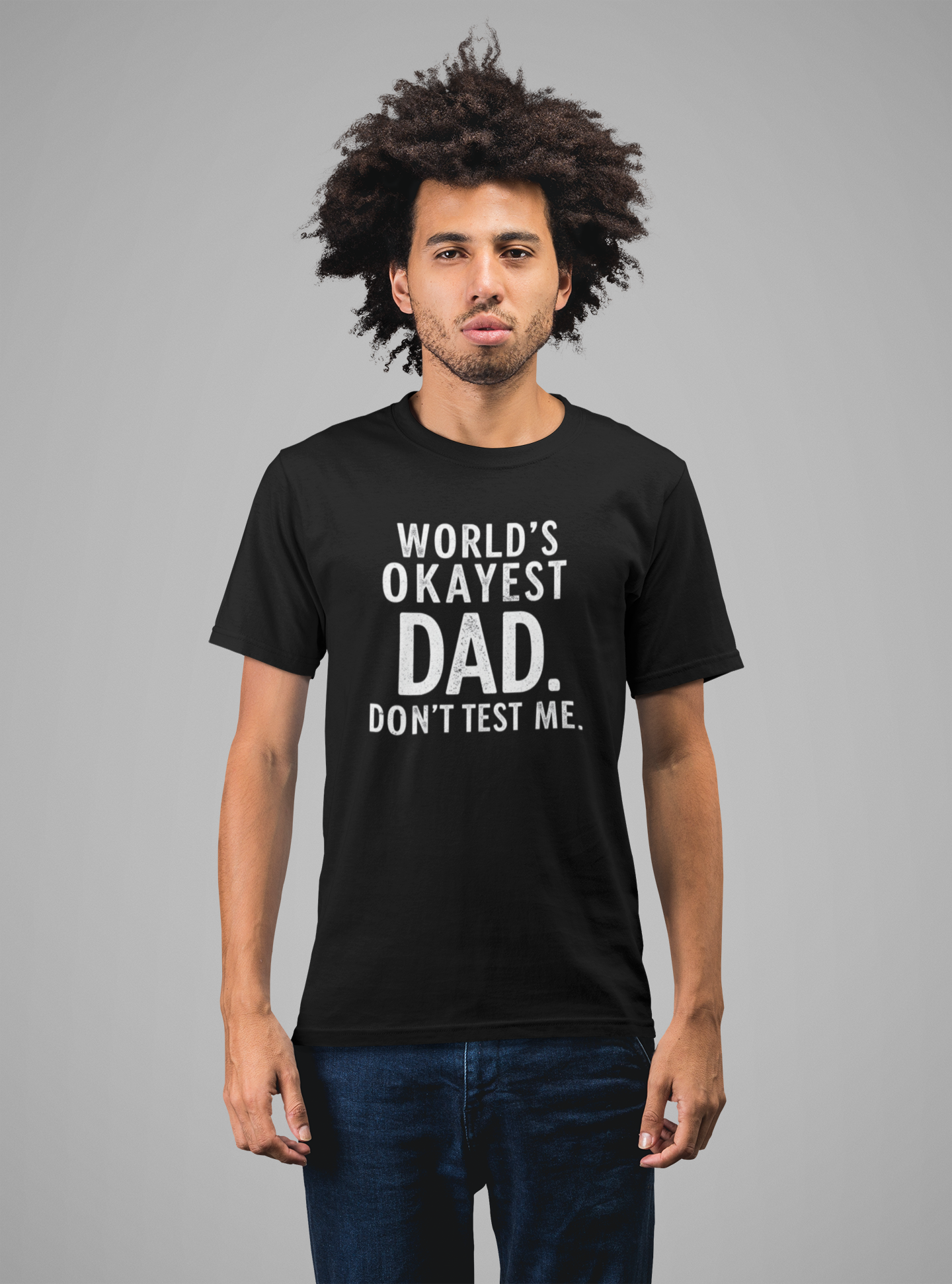 World’s Okayest Dad Don’t Test Me Shirt