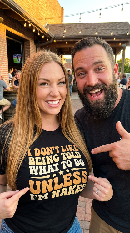 I Don't Like Being Told What To Do Shirt