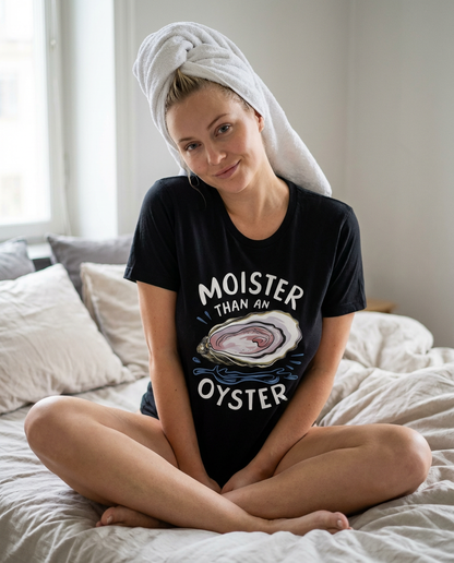 Moister Than An Oyster Shirt