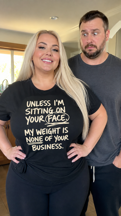 Unless I'm Sitting On Your Face Shirt