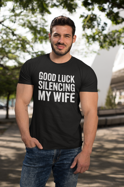 Good Luck Silencing My Wife Shirt