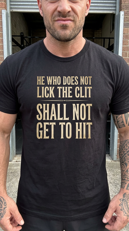 He Who Does Not Lick the Clit Shirt