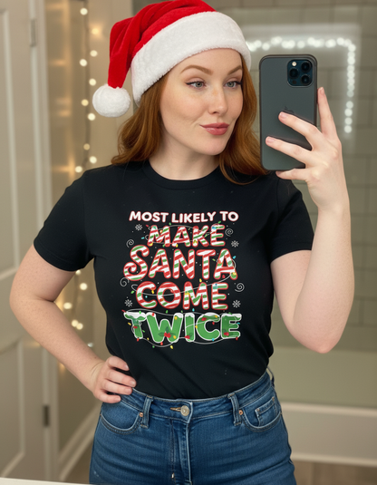 Most Likely to Make Santa Come Twice Shirt
