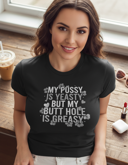 My Pussy Is Yeasty Shirt