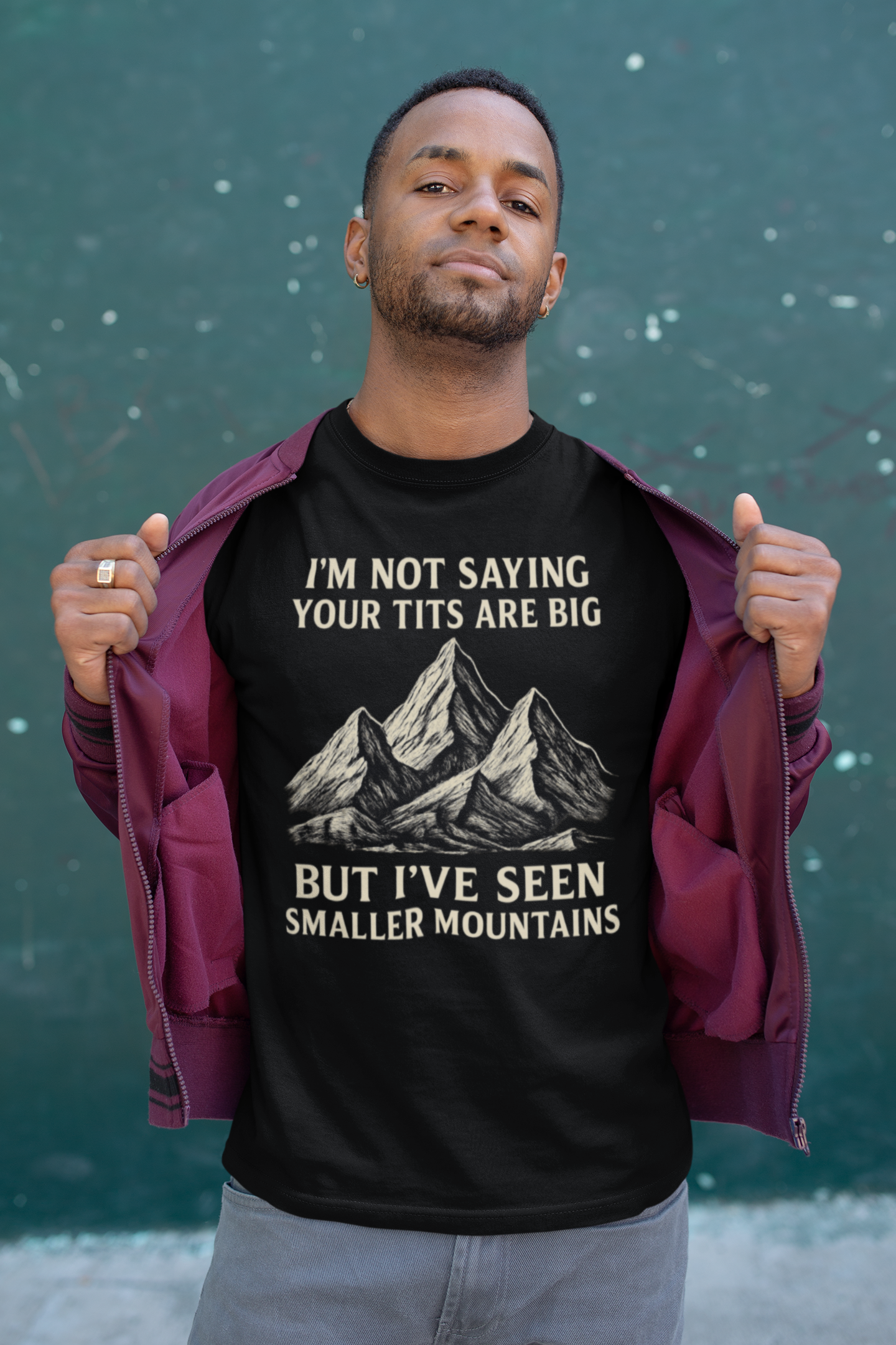 I’m Not Saying Your Tits Are Big Shirt