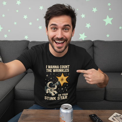 I Wanna Count The Wrinkles On Your Stink Star Shirt
